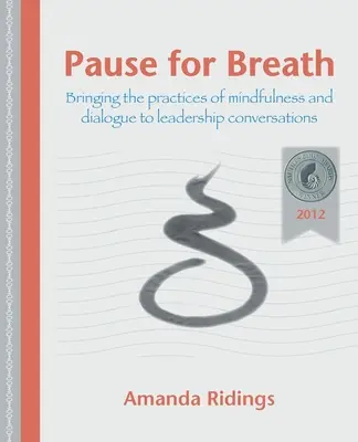 Pausa para respirar: Llevar las prácticas de la atención plena y el diálogo a las conversaciones de liderazgo - Pause for Breath: Bringing the practices of mindfulness and dialogue to leadership conversations