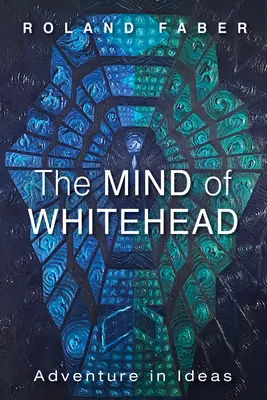 La mente de Whitehead: La aventura de las ideas - The Mind of Whitehead: Adventure in Ideas