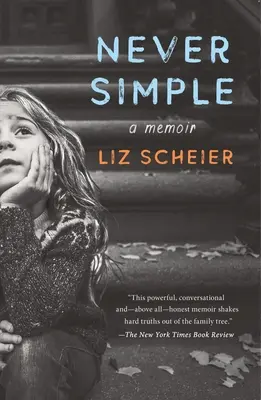 Never Simple: La verdadera historia de una hija sobre la vida inventada de una madre - Never Simple: A Daughter's True Story of a Mother's Made-Up Life