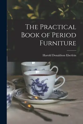 El libro práctico de los muebles de época - The Practical Book of Period Furniture