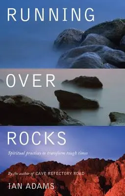 Running Over Rocks: Prácticas Espirituales para Transformar Tiempos Difíciles - Running Over Rocks: Spiritual Practices to Transform Tough Times