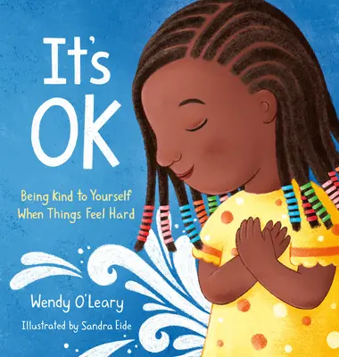 It's Ok: Being Kind to Yourself When Things Feel Hard (Está bien: sé amable contigo mismo cuando las cosas se ponen difíciles) - It's Ok: Being Kind to Yourself When Things Feel Hard