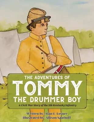 Las aventuras de Tommy, el tamborilero: Una historia de la Guerra Civil del 5º de Infantería de Kentucky - The Adventures of Tommy the Drummer Boy: A Civil War Story of the 5th Kentucky Infantry