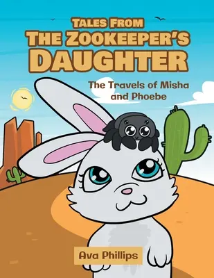 Cuentos de la Hija del Guardián del Zoo: Los viajes de Misha y Phoebe - Tales from the Zookeeper's Daughter: The Travels of Misha and Phoebe