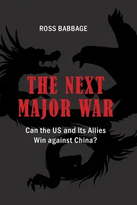 La próxima gran guerra: ¿pueden Estados Unidos y sus aliados vencer a China? - The Next Major War: Can the US and its Allies Win Against China?