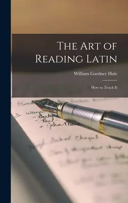 El arte de leer latín: cómo enseñarlo - The Art of Reading Latin: How to Teach It