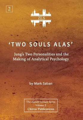 Dos almas, ay: Las dos personalidades de Jung y la formación de la psicología analítica - 'Two Souls Alas': Jung's Two Personalities and the Making of Analytical Psychology