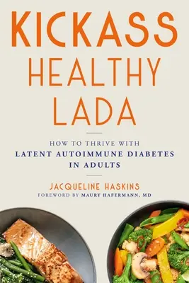 Kickass Healthy Lada: Cómo prosperar con diabetes autoinmune latente en adultos - Kickass Healthy Lada: How to Thrive with Latent Autoimmune Diabetes in Adults