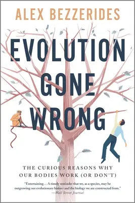 Evolución equivocada: las curiosas razones por las que nuestro cuerpo funciona (o no) - Evolution Gone Wrong: The Curious Reasons Why Our Bodies Work (or Don't)