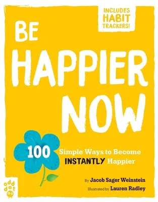 Sea más feliz: 100 maneras sencillas de ser más feliz al instante - Be Happier Now: 100 Simple Ways to Become Instantly Happier