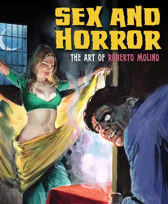 Sexo y horror: El arte de Roberto Molino: Volumen 5 - Sex and Horror: The Art of Roberto Molino: Volume 5