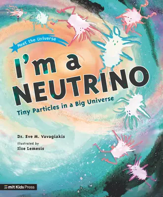 Soy un Neutrino: Partículas diminutas en un universo grande - I'm a Neutrino: Tiny Particles in a Big Universe