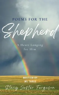 Poemas para el pastor: Un corazón que le anhela - Poems for The Shepherd: A Heart longing for Him