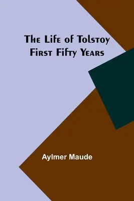 La vida de Tolstoi: Los primeros cincuenta años - The Life of Tolstoy: First Fifty Years