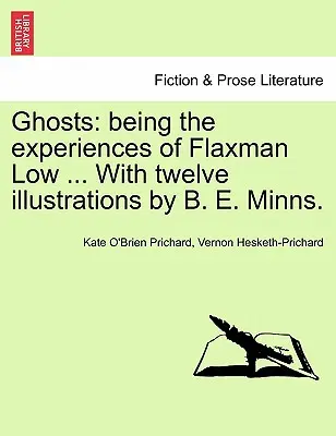 Ghosts: Being the Experiences of Flaxman Low ... with Twelve Illustrations by B. E. Minns.