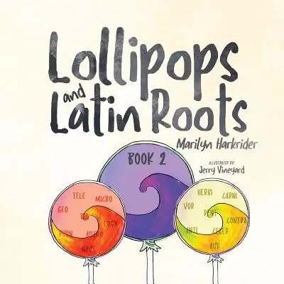 Piruletas y raíces latinas: Libro 2 de la serie El maravilloso mundo de las palabras - Lollipops and Latin Roots: Book 2 in the Wonderful World of Words Series