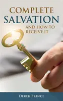 La Salvación Completa y Cómo Recibirla - Complete Salvation and How To Receive It