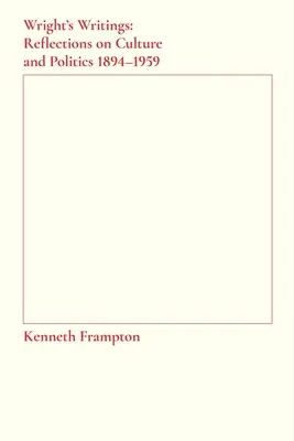 Escritos de Wright: Reflexiones sobre cultura y política, 1894-1959 - Wright's Writings: Reflections on Culture and Politics, 1894-1959