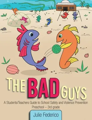 Los malos: Guía para estudiantes y profesores sobre seguridad escolar y prevención de la violencia - The Bad Guys: A Students/Teachers Guide to School Safety and Violence Prevention