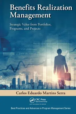 Gestión de la Realización de Beneficios: Valor estratégico de carteras, programas y proyectos - Benefits Realization Management: Strategic Value from Portfolios, Programs, and Projects