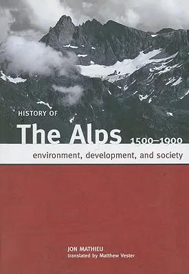 Historia de los Alpes, 1500 - 1900: Medio ambiente, desarrollo y sociedad - History of the Alps, 1500 - 1900: Environment, Development, and Society