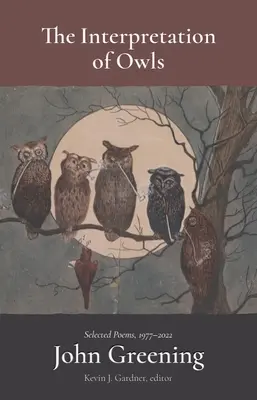La interpretación de los búhos: Poemas escogidos, 1977-2022 - The Interpretation of Owls: Selected Poems, 1977-2022