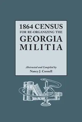 Censo de 1864 para reorganizar la milicia de Georgia - 1864 Census for Re-Organizing the Georgia Militia