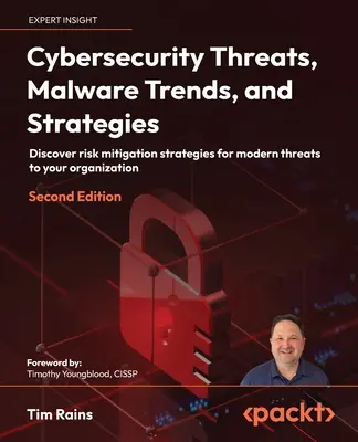 Amenazas a la ciberseguridad, tendencias y estrategias de malware - Segunda edición: Descubra estrategias de mitigación de riesgos para las amenazas modernas a su organización - Cybersecurity Threats, Malware Trends, and Strategies - Second Edition: Discover risk mitigation strategies for modern threats to your organization