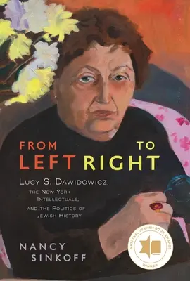 De izquierda a derecha: Lucy S. Dawidowicz, los intelectuales neoyorquinos y la política de la historia judía - From Left to Right: Lucy S. Dawidowicz, the New York Intellectuals, and the Politics of Jewish History