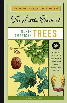 El pequeño libro de los árboles de Norteamérica: Guía de los árboles de hoja perenne y caduca de Norteamérica - The Little Book of North American Trees: A Guide to North America's Evergreen and Deciduous Trees