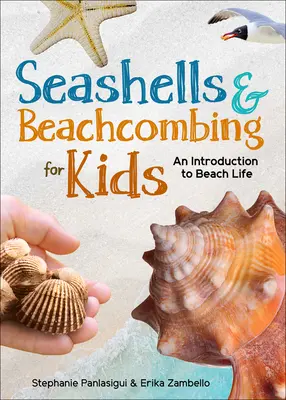 Conchas marinas para niños: Una introducción a la vida playera de las costas del Atlántico, el Golfo y el Pacífico - Seashells & Beachcombing for Kids: An Introduction to Beach Life of the Atlantic, Gulf, and Pacific Coasts