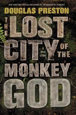 La Ciudad Perdida del Dios Mono: Una historia real - The Lost City of the Monkey God: A True Story