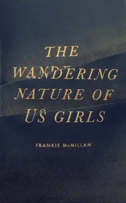 La naturaleza errante de nosotras las niñas - The Wandering Nature of Us Girls