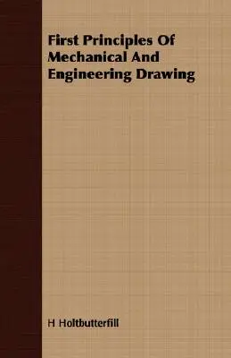 Primeros principios de dibujo mecánico y de ingeniería - First Principles Of Mechanical And Engineering Drawing