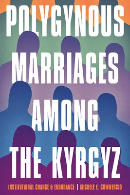 Los matrimonios poligínicos entre los kirguises: Cambio institucional y resistencia - Polygynous Marriages Among the Kyrgyz: Institutional Change and Endurance