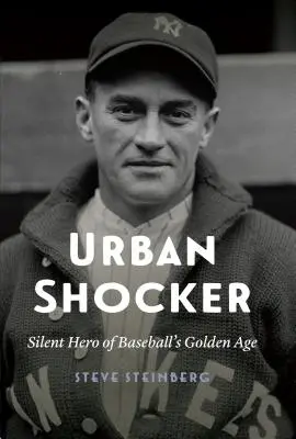 Urban Shocker: Héroe silencioso de la edad de oro del béisbol - Urban Shocker: Silent Hero of Baseball's Golden Age