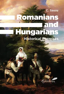 Rumanos y húngaros: Premisas históricas - Romanians and Hungarians: Historical Premises