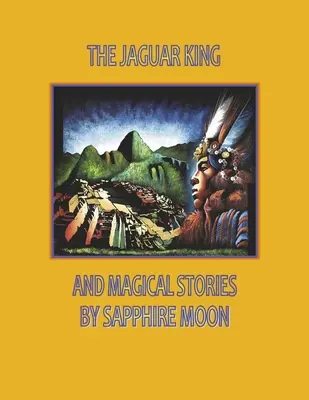 El rey jaguar y los cuentos mágicos - The Jaguar King and Magical Stories