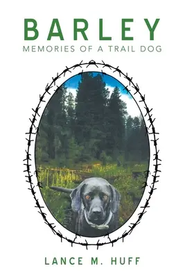 La cebada Recuerdos de un perro de rastro - Barley: Memories of a Trail Dog