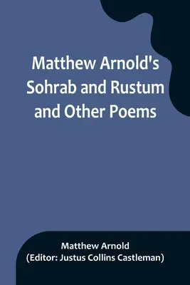 Sohrab y Rustum y otros poemas, de Matthew Arnold - Matthew Arnold's Sohrab and Rustum and Other Poems