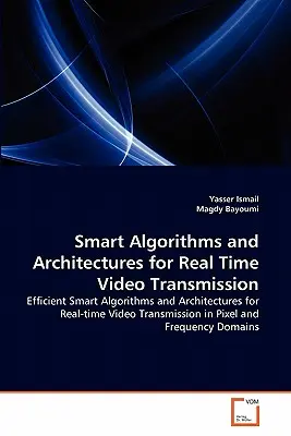 Algoritmos y arquitecturas inteligentes para la transmisión de vídeo en tiempo real - Smart Algorithms and Architectures for Real Time Video Transmission