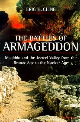 Las batallas de Armagedón: Megido y el Valle de Jezreel desde la Edad de Bronce hasta la Era Nuclear - The Battles of Armageddon: Megiddo and the Jezreel Valley from the Bronze Age to the Nuclear Age