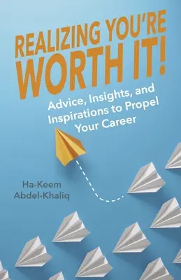 Darse cuenta de que uno vale la pena: Consejos, ideas e inspiraciones para impulsar tu carrera Volumen 2 - Realizing You're Worth It!: Advice, Insights, and Inspirations to Propel Your Career Volume 2