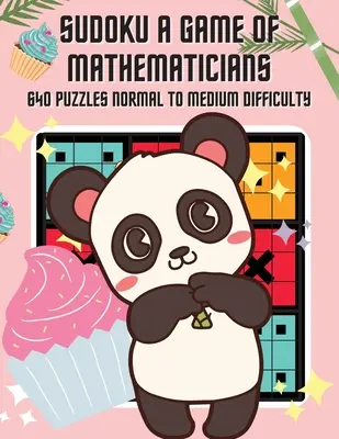 Sudoku Un Juego de Matemáticos 640 Puzzles Dificultad Normal a Media - Sudoku A Game of Mathematicians 640 Puzzles Normal to Medium Difficulty