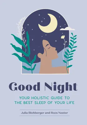 Buenas noches: Su guía holística para dormir mejor que nunca - Good Night: Your Holistic Guide to the Best Sleep of Your Life