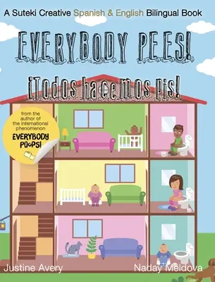 Everybody Pees / ¡Todos hacemos pis! A Suteki Creative Spanish & English Bilingual Book - Everybody Pees / Todos hacemos pis!: A Suteki Creative Spanish & English Bilingual Book