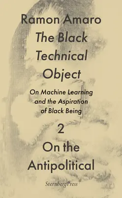 El Objeto Técnico Negro: Sobre el aprendizaje automático y la aspiración de ser negro - The Black Technical Object: On Machine Learning and the Aspiration of Black Being