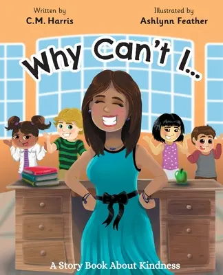 ¿Por Qué No Puedo? Un libro de cuentos sobre la bondad - Why Can't I?: A Story Book About Kindness