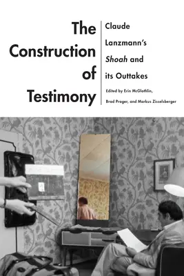 La construcción del testimonio: La Shoah de Claude Lanzmann y sus tomas falsas - The Construction of Testimony: Claude Lanzmann's Shoah and Its Outtakes