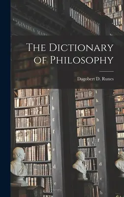 El Diccionario de Filosofía (Runes Dagobert D. (Dagobert David)) - The Dictionary of Philosophy (Runes Dagobert D. (Dagobert David))